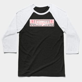 Support Womens Wrongs Baseball T-Shirt